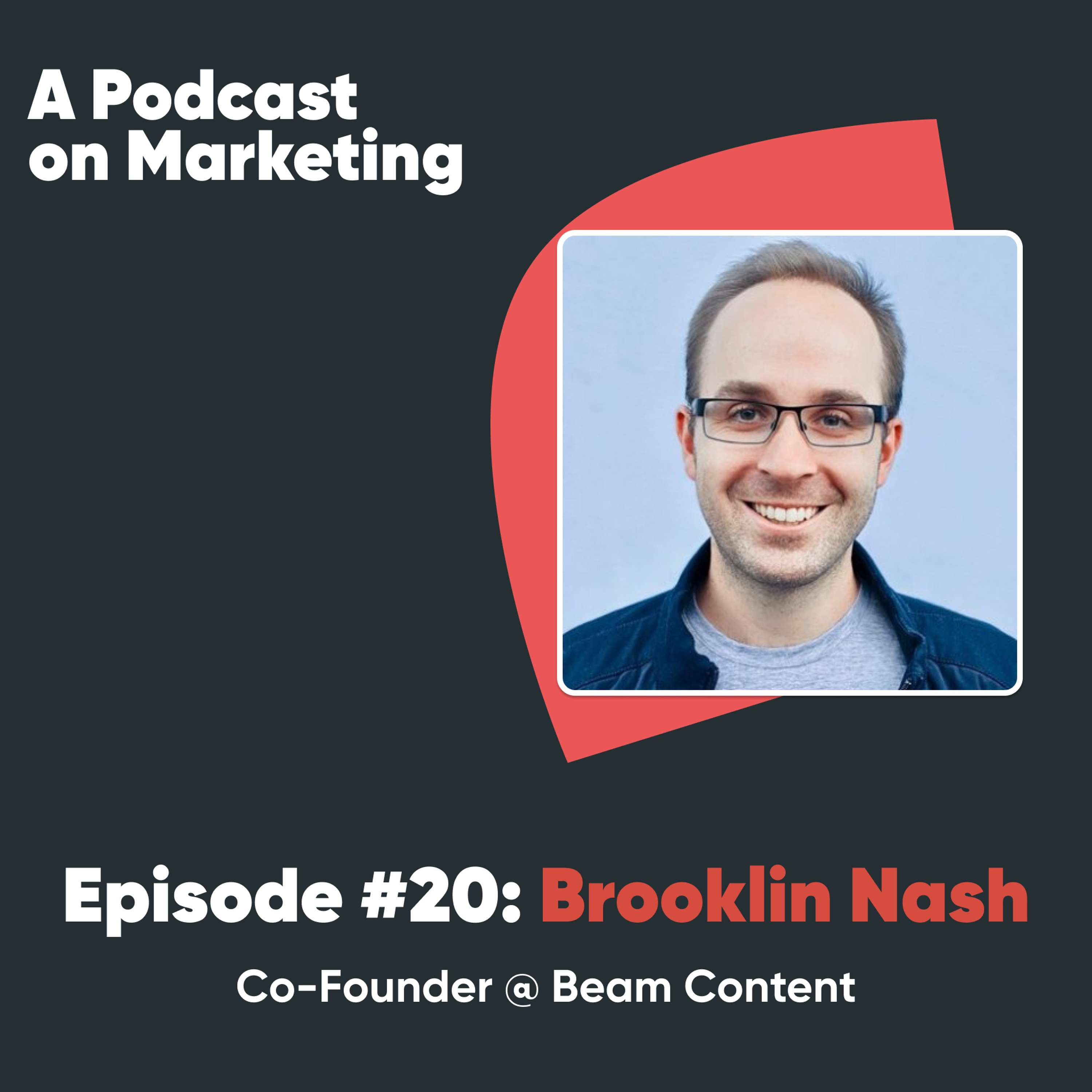 #20 Brooklin Nash: Co-Founder @ Beam Content