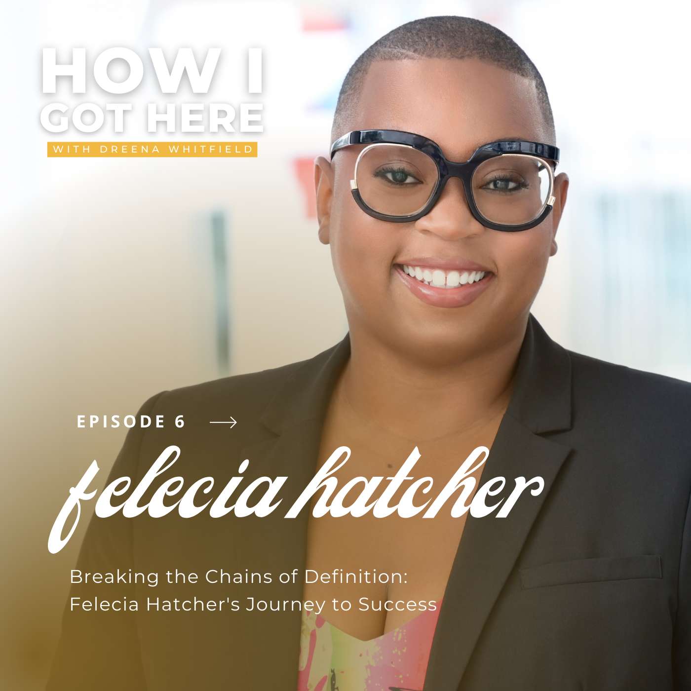 Breaking the Chains of Definition: Felecia Hatcher's Journey to Success