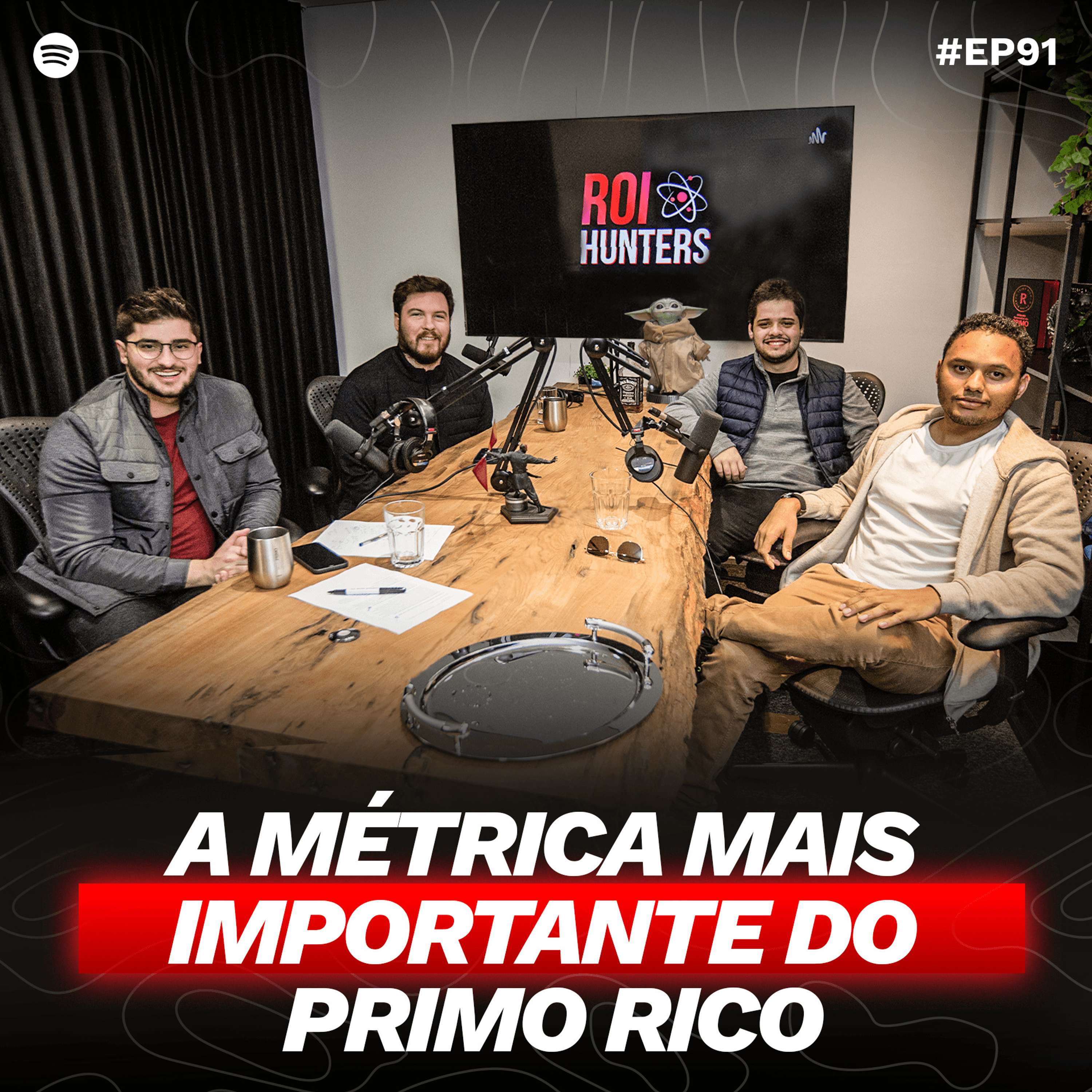 A métrica MAIS importante do PRIMO RICO | ROI Hunters #91