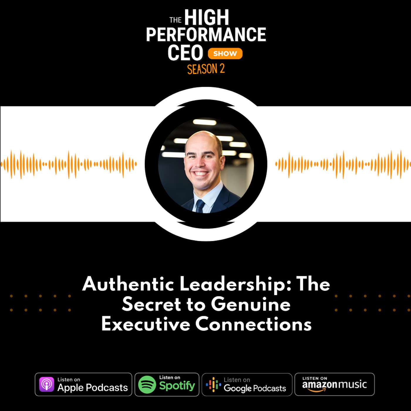 Episode #97: Authentic Leadership: The Secret to Genuine Executive Connections