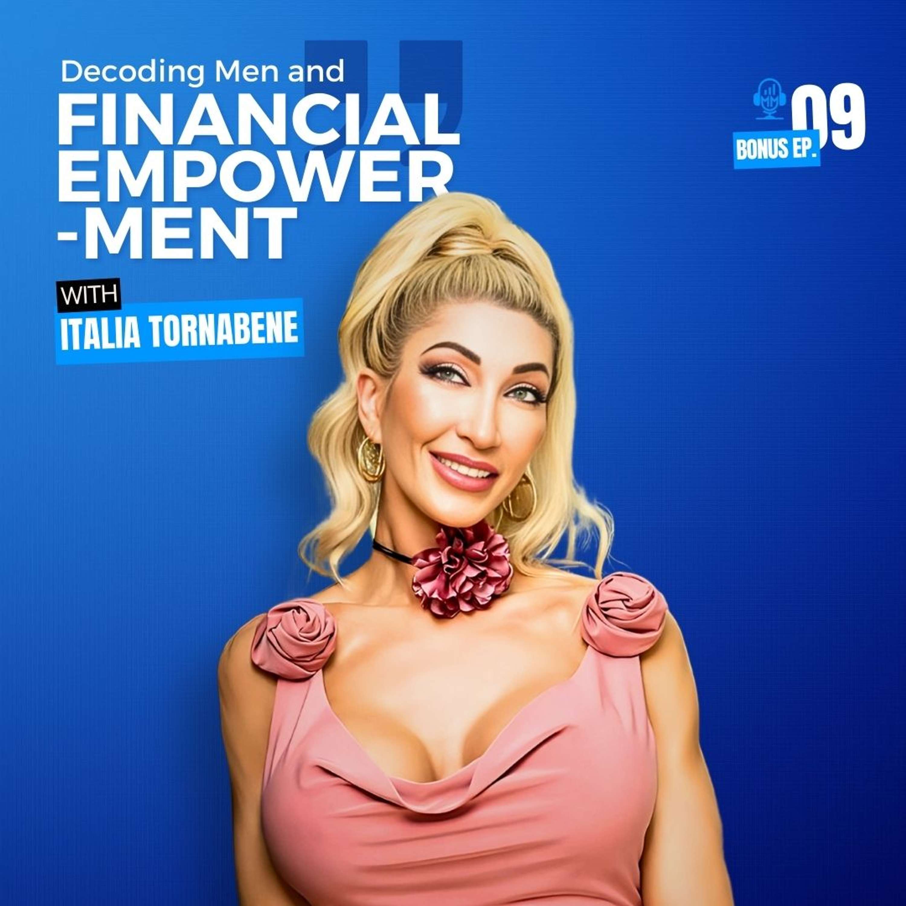 cover of episode Bonus Episode 9 | Italia Tornabene - Decoding Men and Financial Empowerment - Mick Unplugged