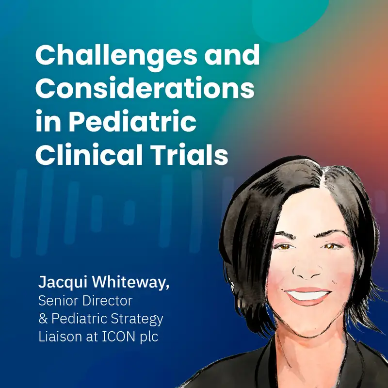 Challenges and Considerations in Pediatric Clinical Trials with Jacqui Whiteway