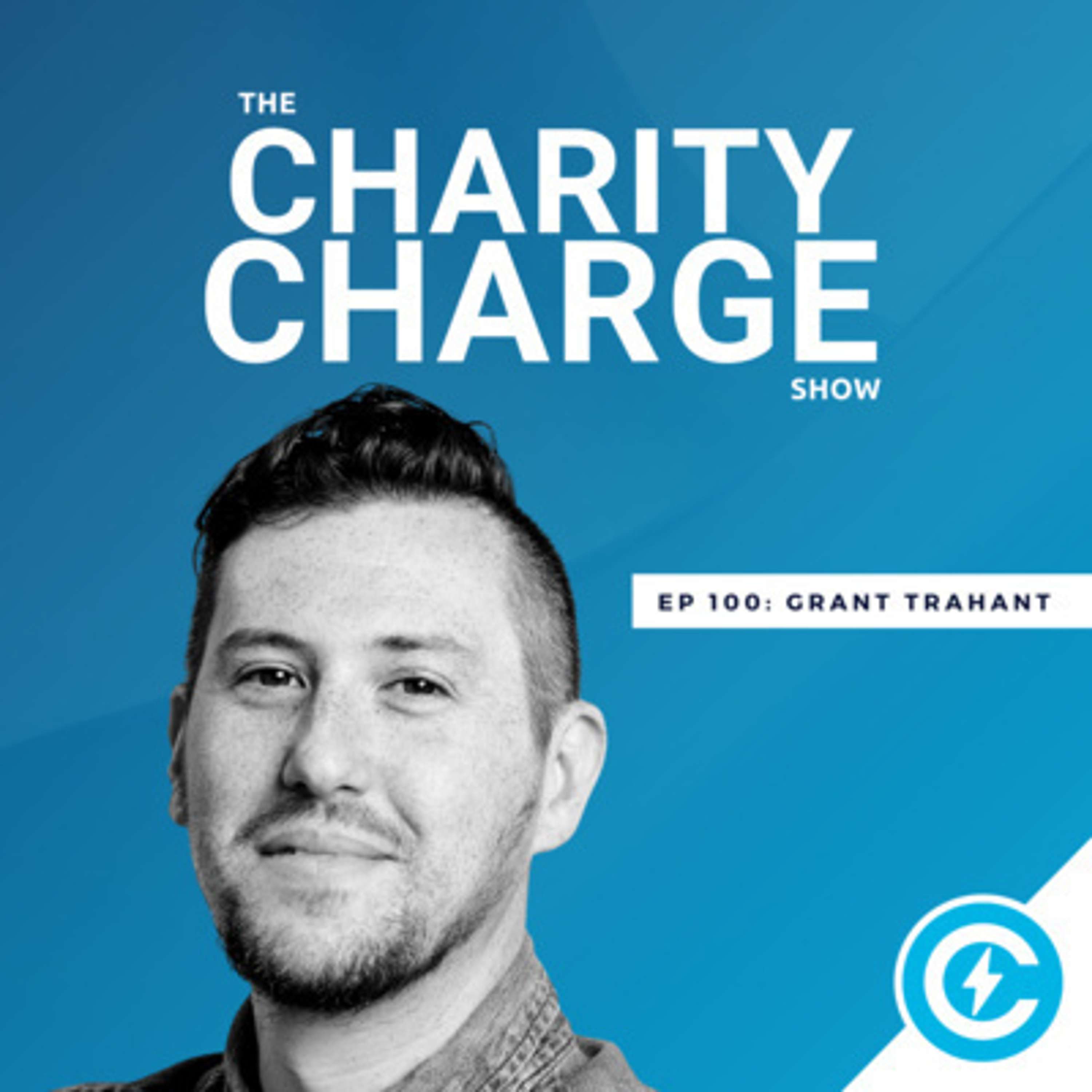 EP 100 Grant Trahant | Founder of Causeartist and ReFiJobs