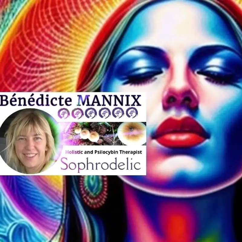 Transformative Journeys W/Bénédicte Mannix: Childhood Trauma, Magic Mushrooms, and Self-Discovery