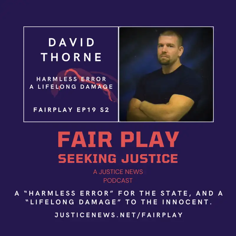 David Thorne | FairPlay EP 19 S2 | Harmless Error. A Lifelong Damage