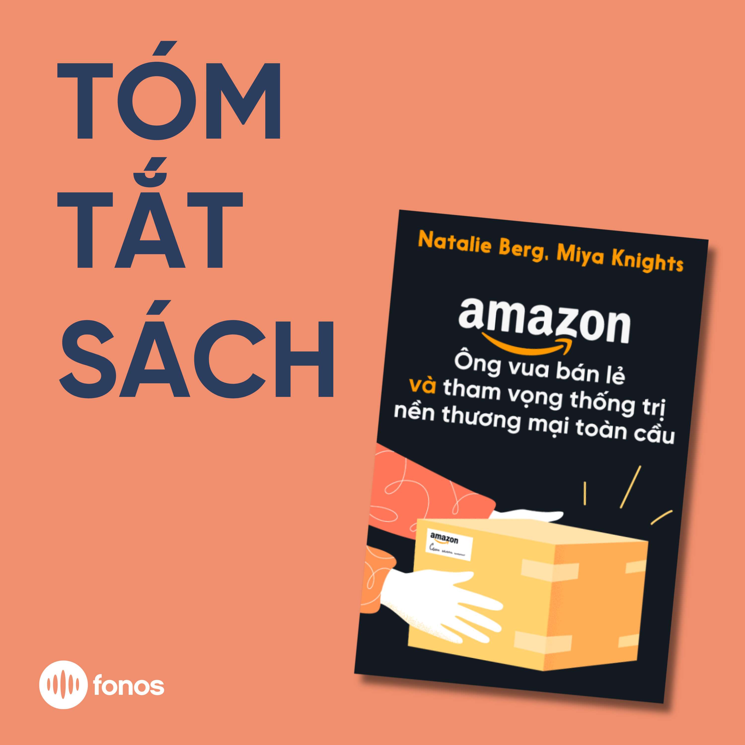 AMAZON - Ông Vua Bán Lẻ Và Tham Vọng Thống Trị Nền Thương Mại Toàn Cầu [Tóm Tắt Sách]