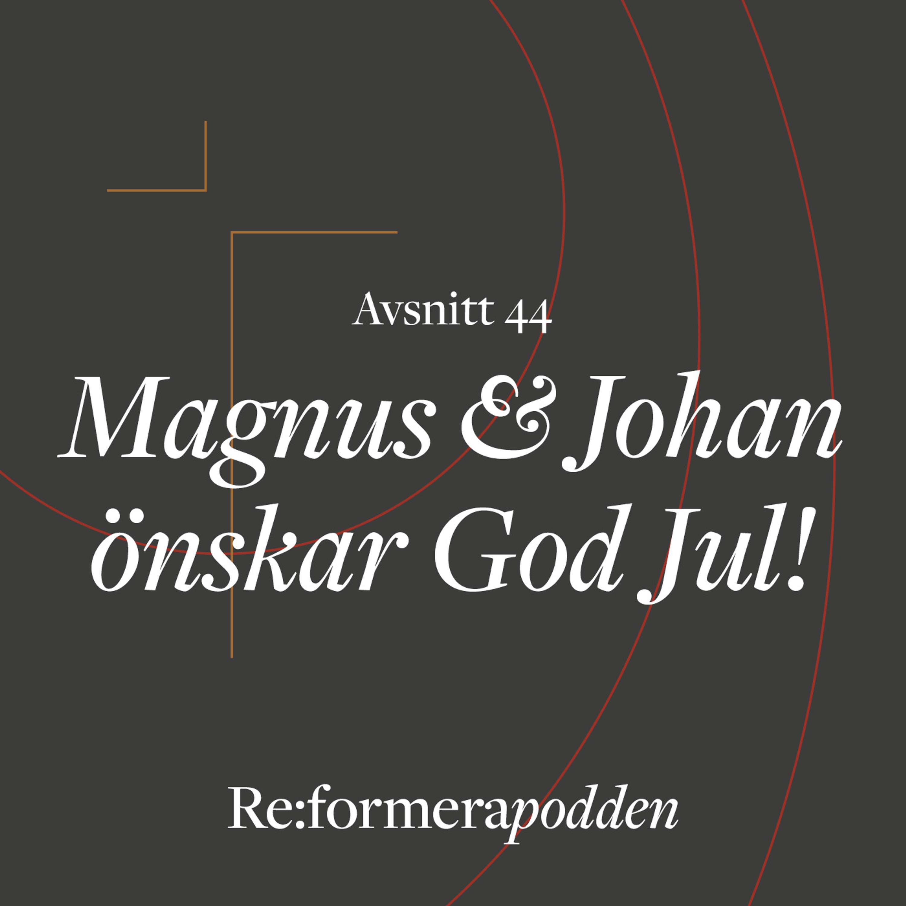 Avsnitt 44 - Magnus och Johan önskar god jul!