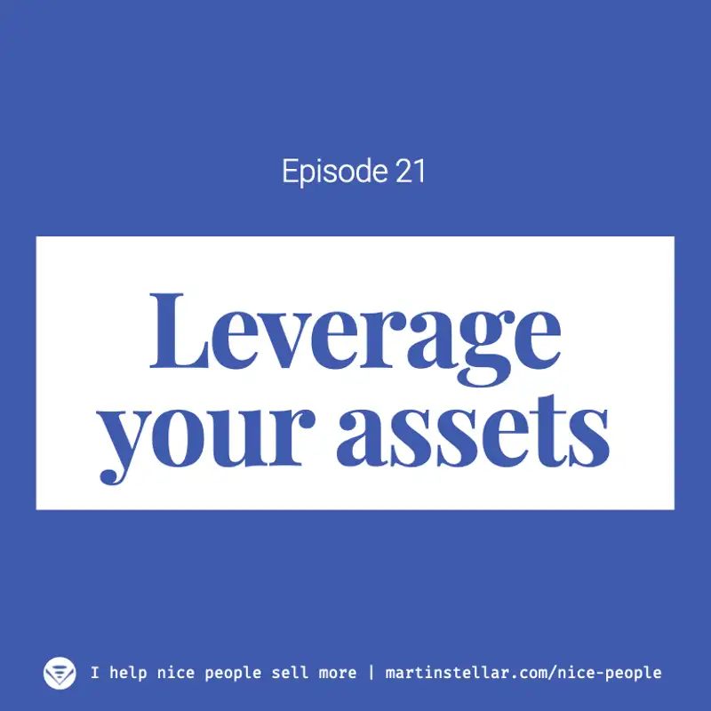 Ep 22: Assets and leverage: your client list