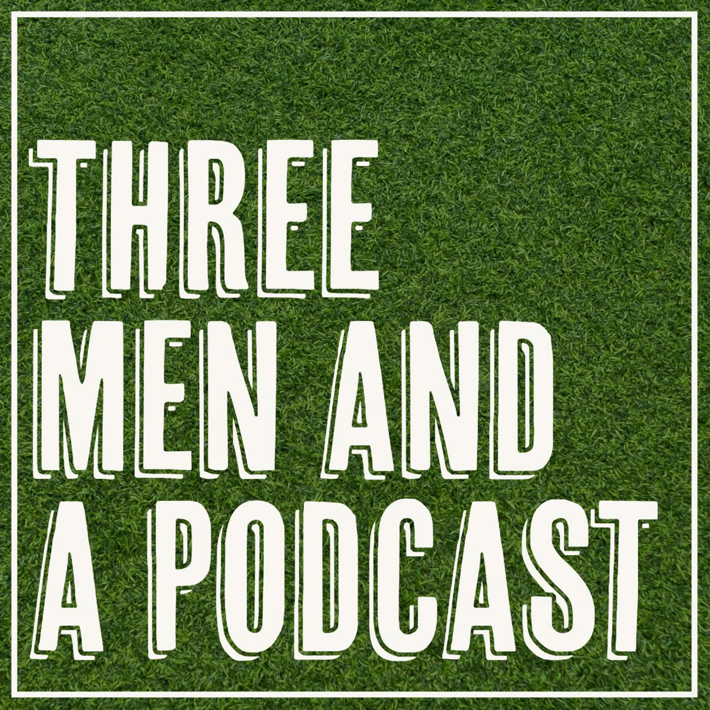 Three Men and A Podcast
