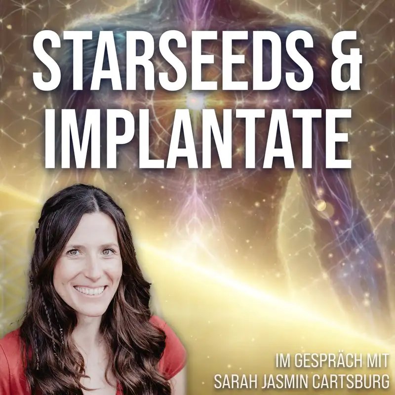 #318 STARSEEDS UND IMPLANTATE - Sarah Jasmin Cartsburg im Gespräch