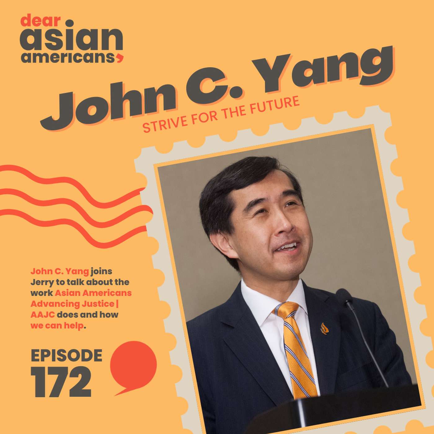 172 // John C. Yang // President & Executive Director of Asian Americans Advancing Justice - AAJC // Strive for the future episode artwork