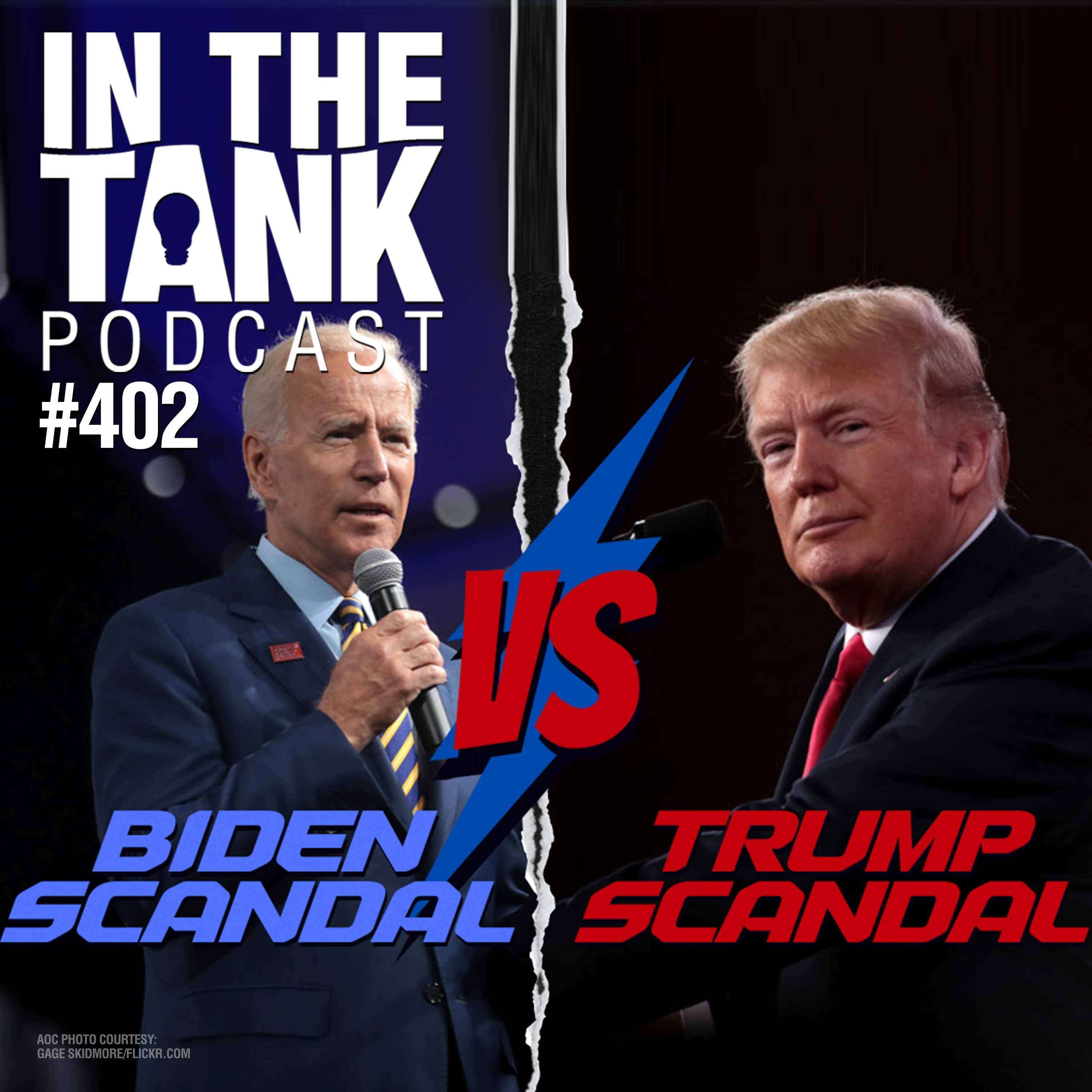 Biden Scandal vs. Trump Scandal  - In The Tank #402