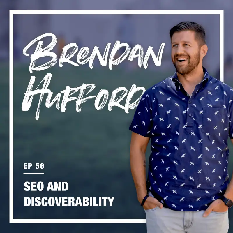 56: SEO and Discoverability (w/ Brendan Hufford)