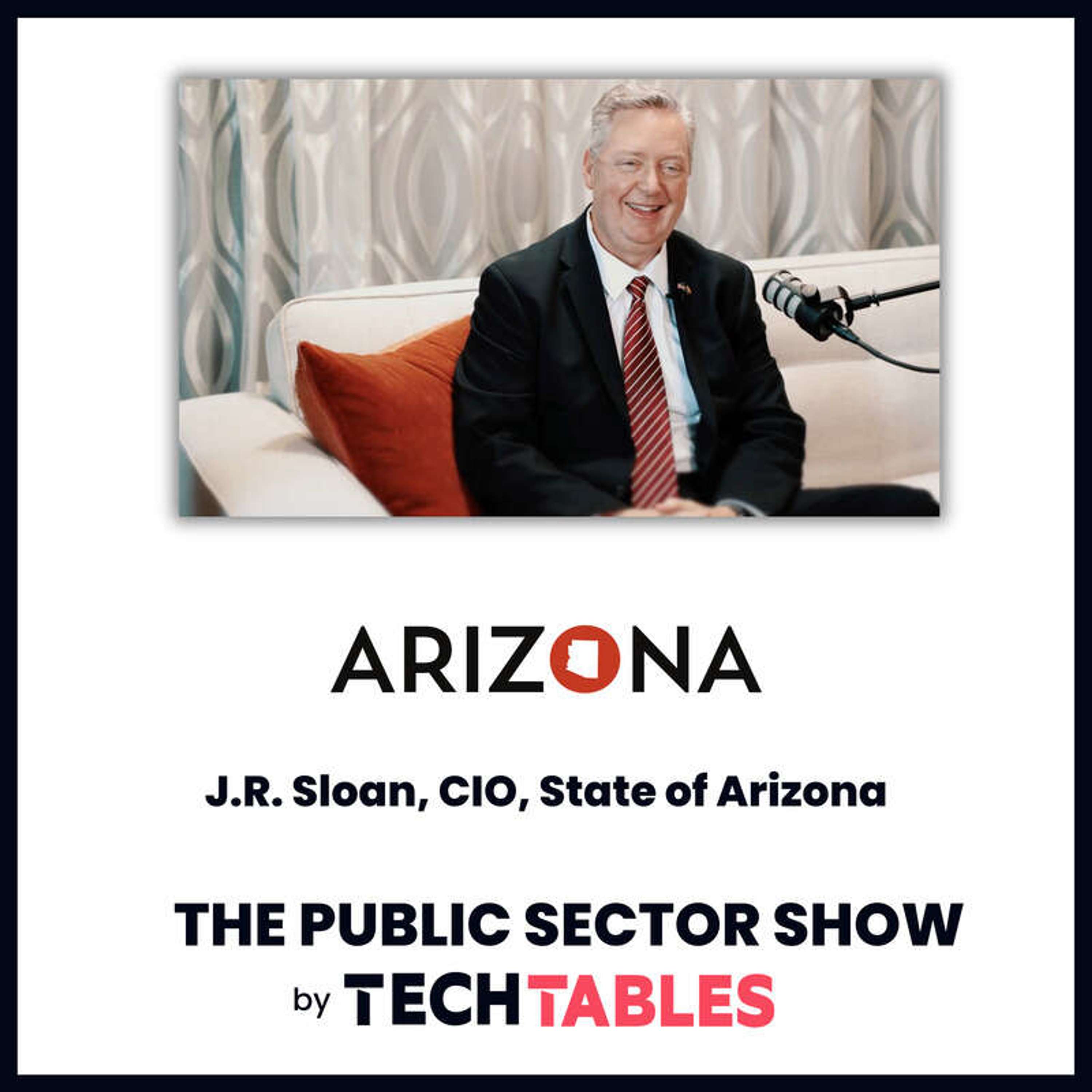 Ep.101 How to Find and Identify Great Leaders with J.R. Sloan, CIO, State of Arizona