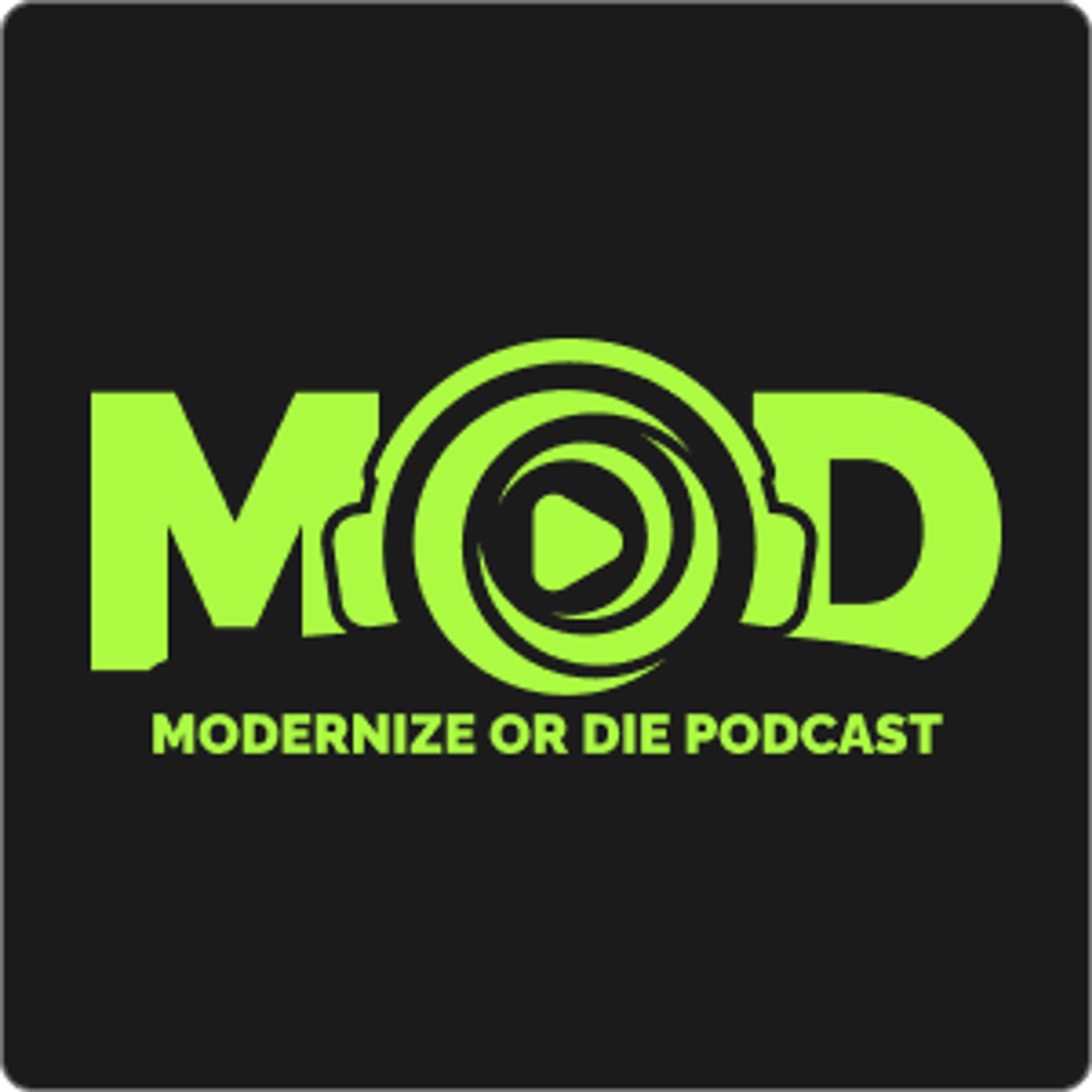 Modernize or Die ® Podcast