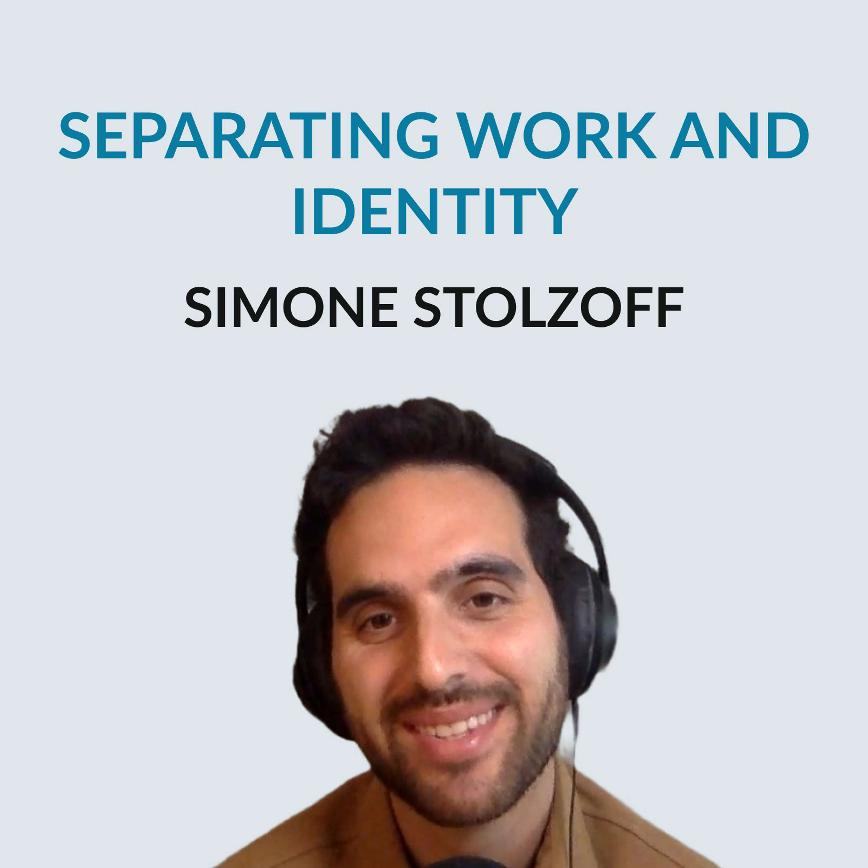 #146 Separating Work & Identity - Simone Stolzoff on the myth of a "Dream Job," last-minute around the world trip, journalism, work, identity, writing his book, knowing when to quit, and the dangers of turning passion into a livelihood - podcast episode cover