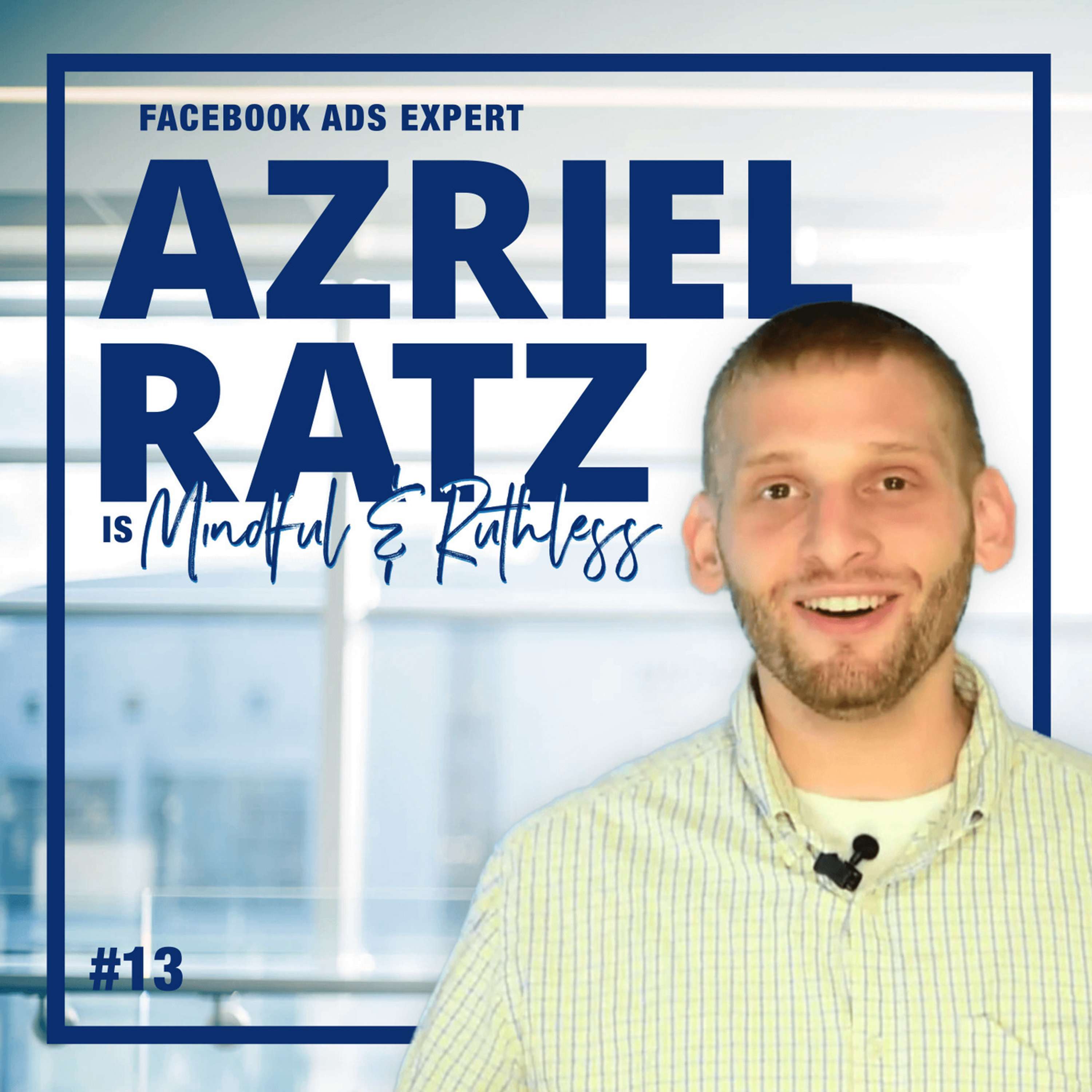 cover of episode 13: Facebook Advertising for Solopreneurs: (A Masterclass by Azriel Ratz - Facebook Ads Expert)