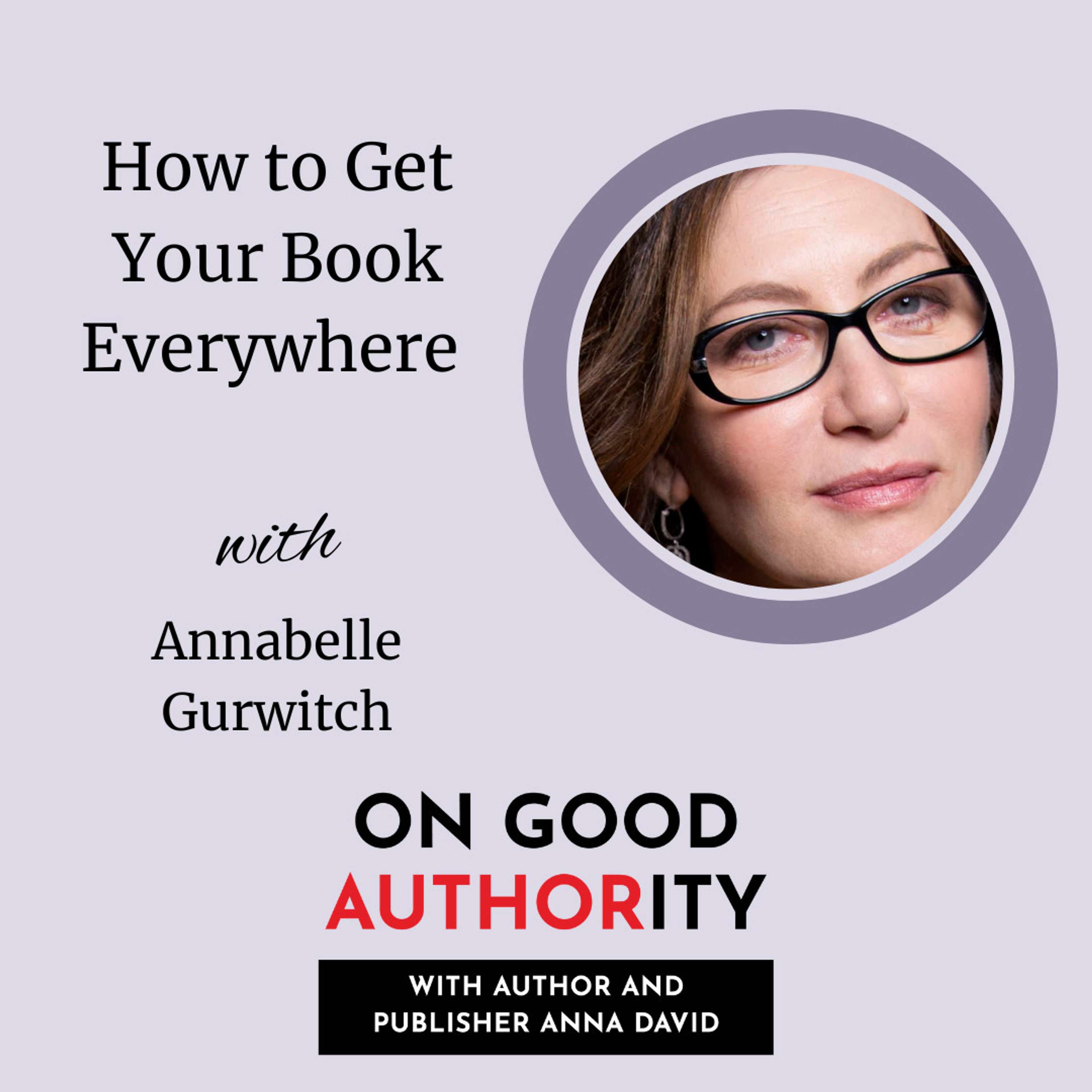 How to Get Your Book Everywhere with Annabelle Gurwitch