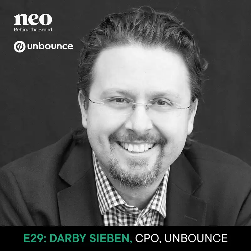 Darby Sieben | Chief Product Officer, Unbounce | Decoding the power of focussed messaging, landing pages, and product love in the AI era