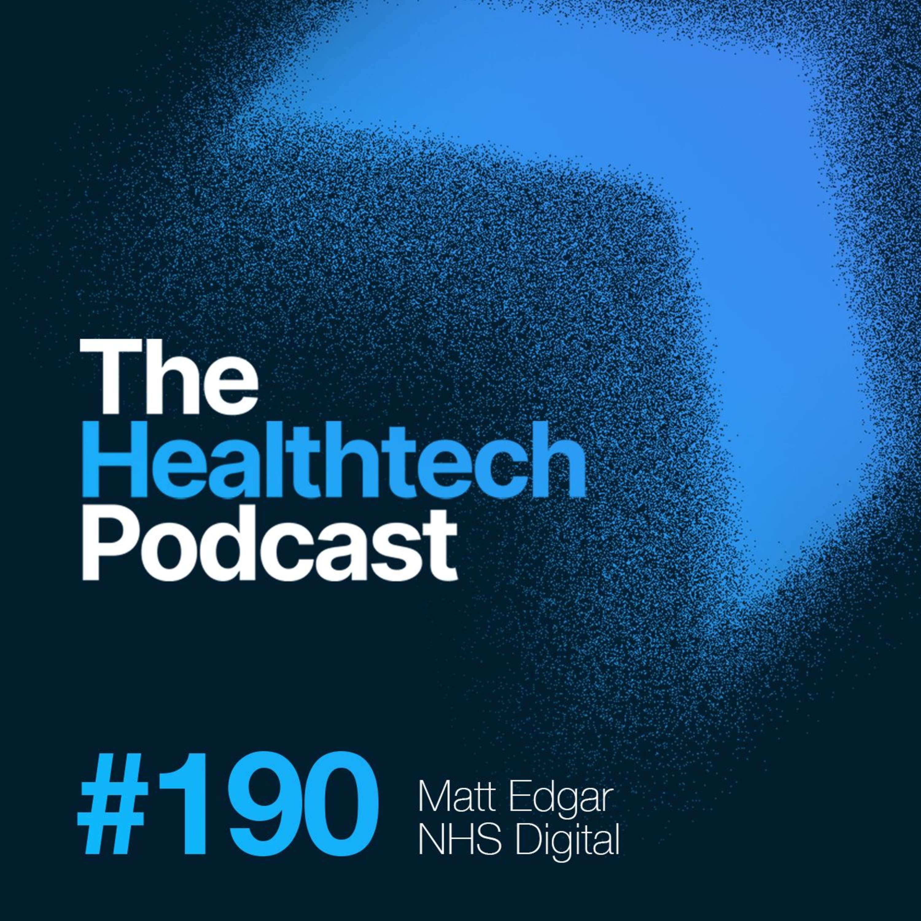 #190 The Story of NHS Digital with Matt Edgar 💙 - podcast episode cover