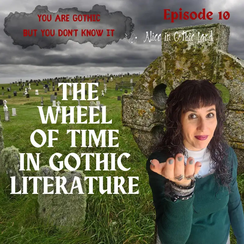 You are Gothic but you don’t know it #10 - The wheel of time in Gothic literature