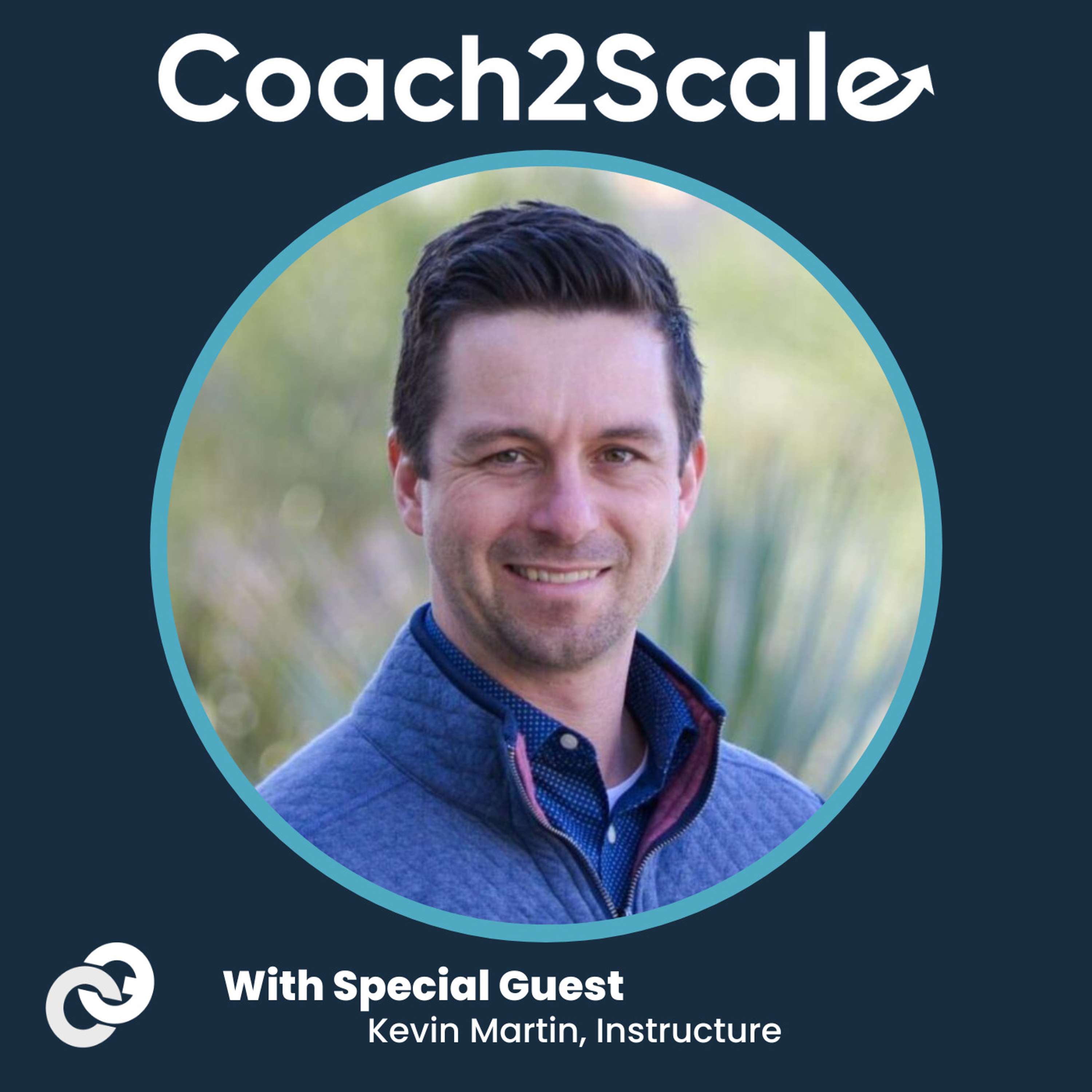 Understanding What Makes Coaches Great - Kevin Martin - Coach2Scale - Episode # 031