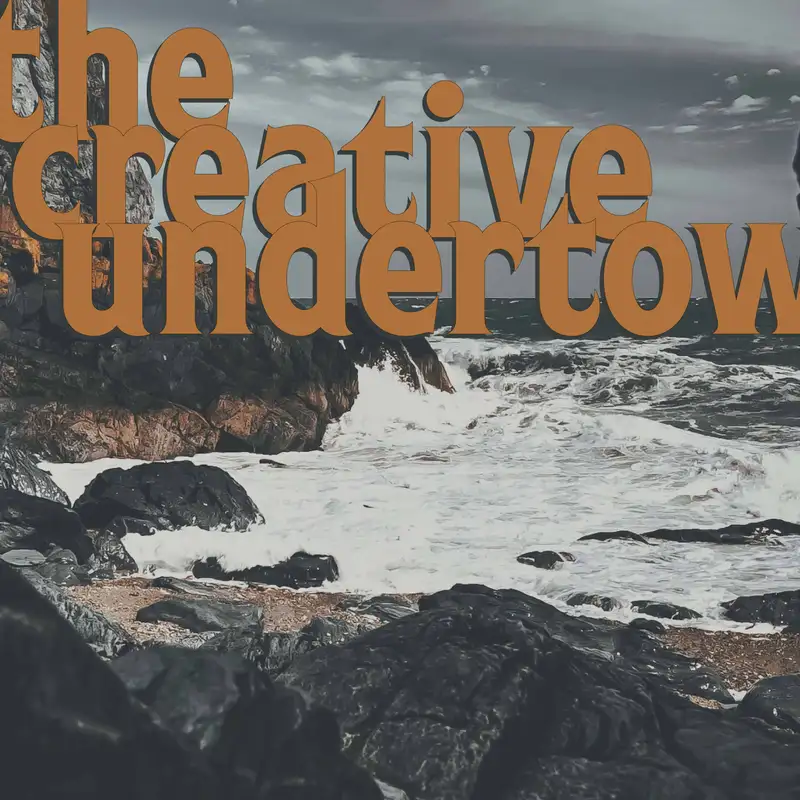 the creative undertow