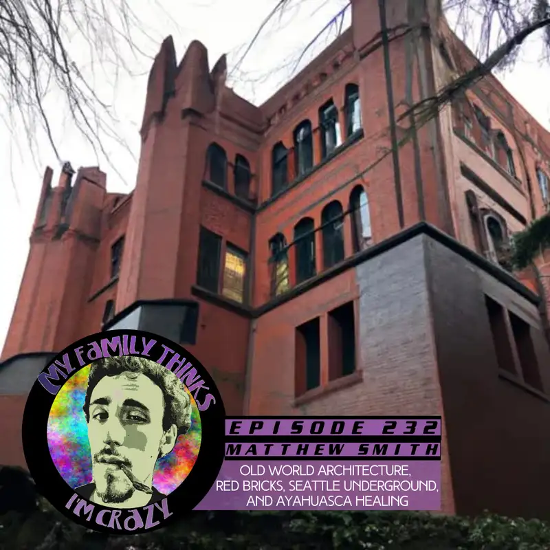 Matthew Smith | Old World Architecture, Red Bricks, Seattle Underground, and Ayahuasca Healing