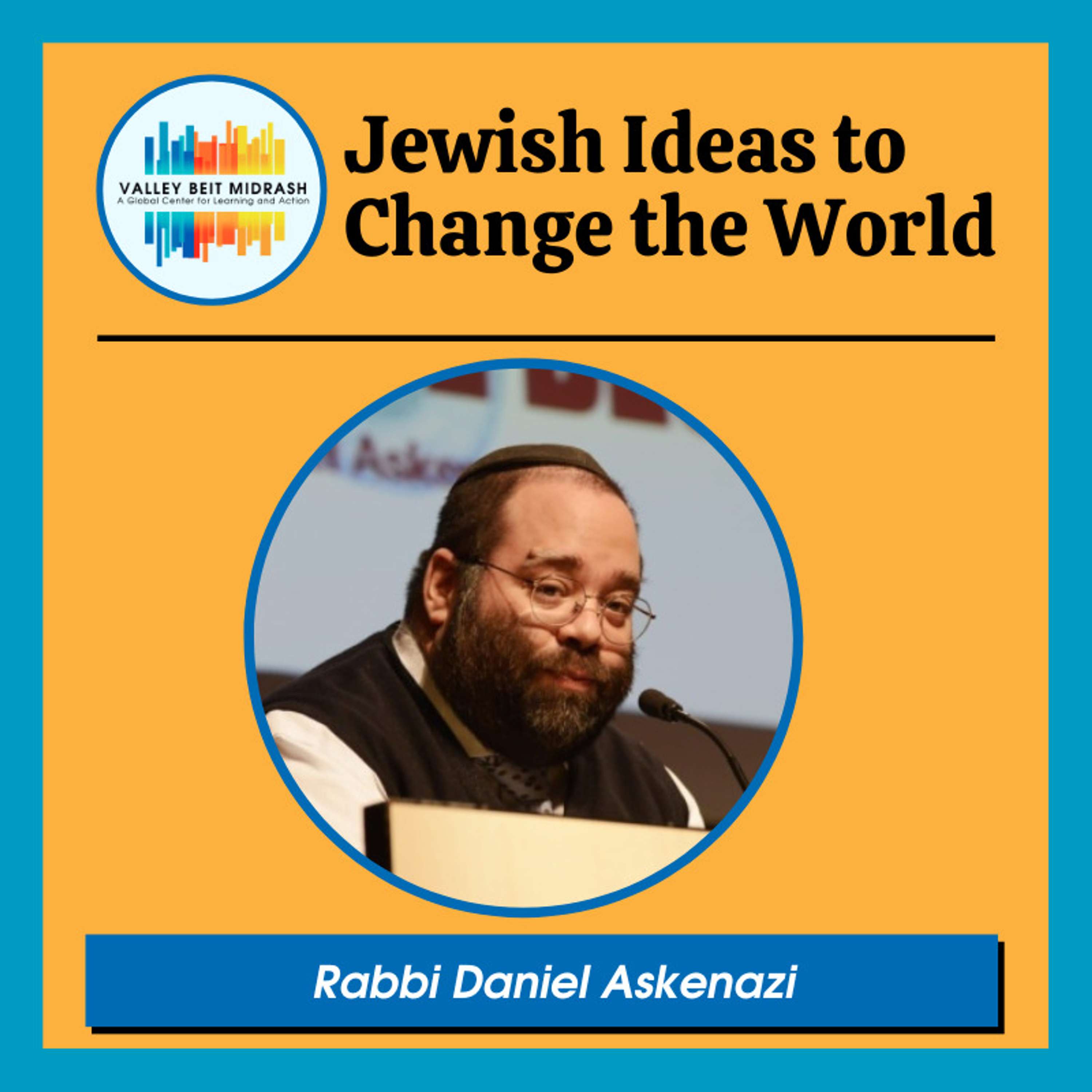 Rabbi Dr. Shmuly Yanklowitz Interviews Rabbi Daniel Askenazi