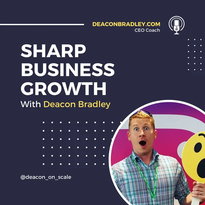 Sharp Business Growth w/ Deacon Bradley