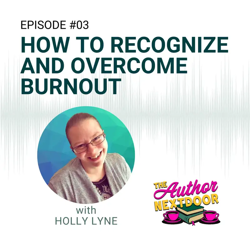 Episode 003 How to Recognize and  Overcome Burnout with Holly Lyne