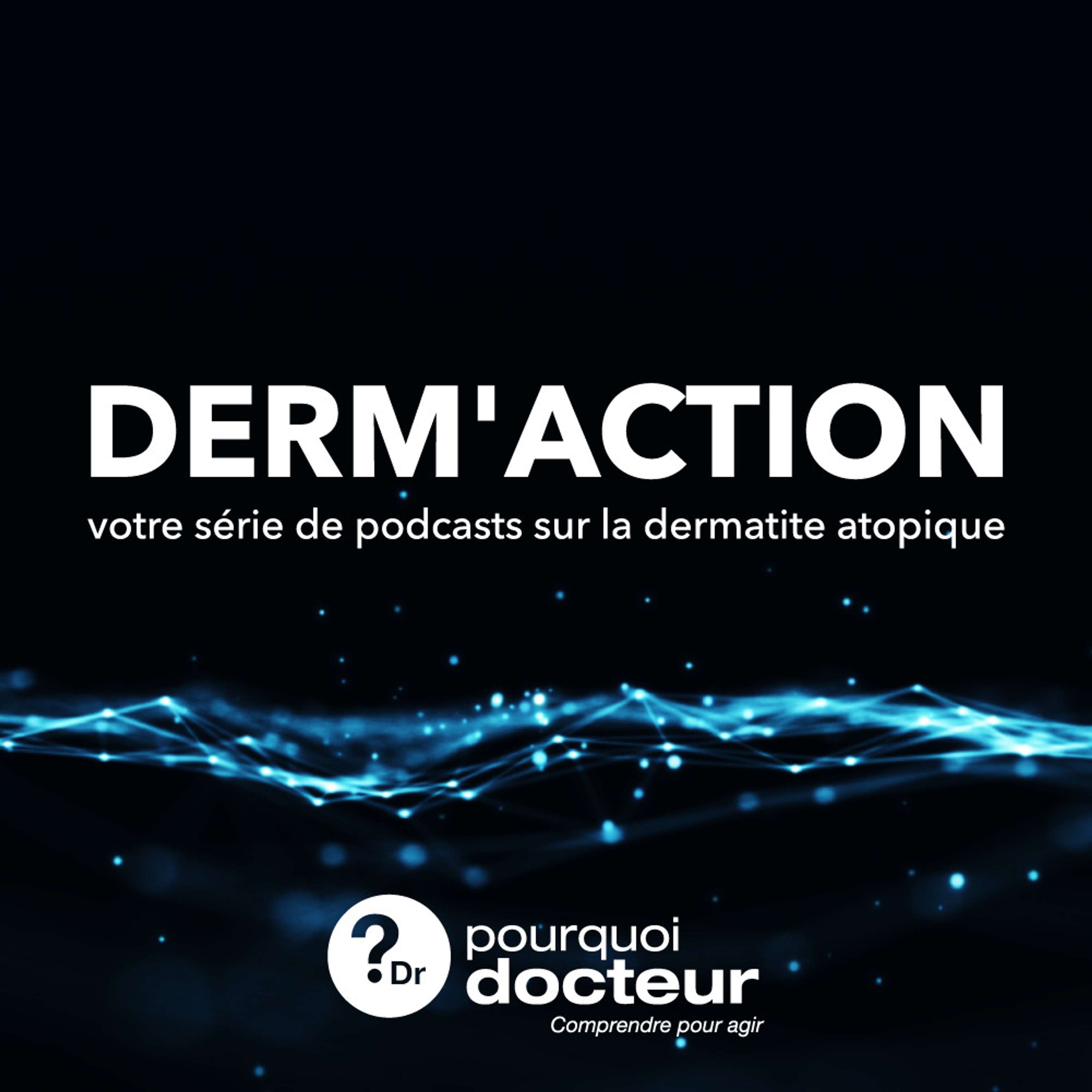 Derm\'Action - Pourquoi Docteur