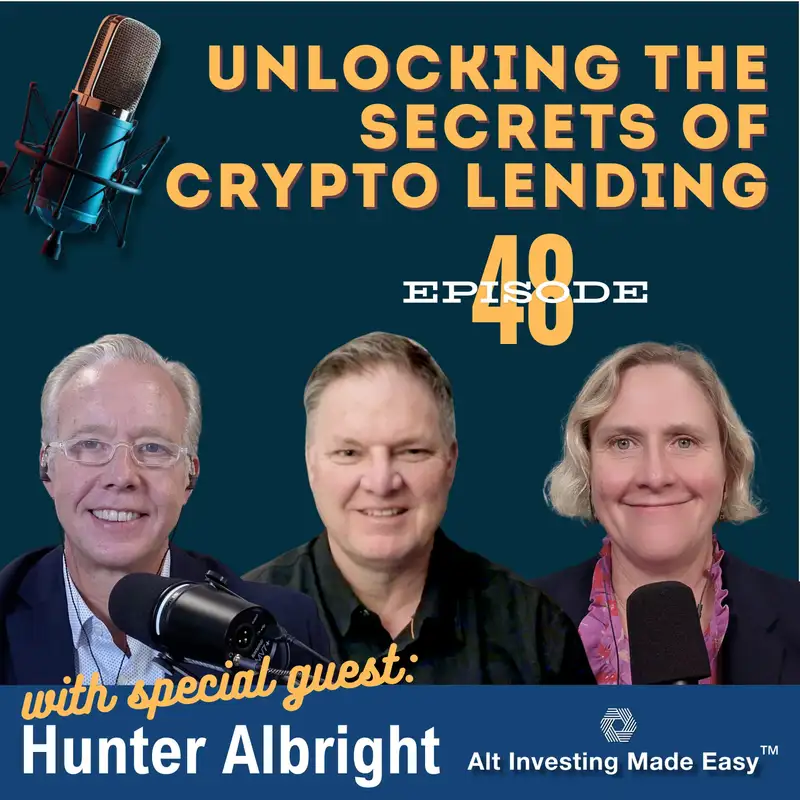 E48: Unlocking the Secrets of Crypto Lending with Hunter Albright