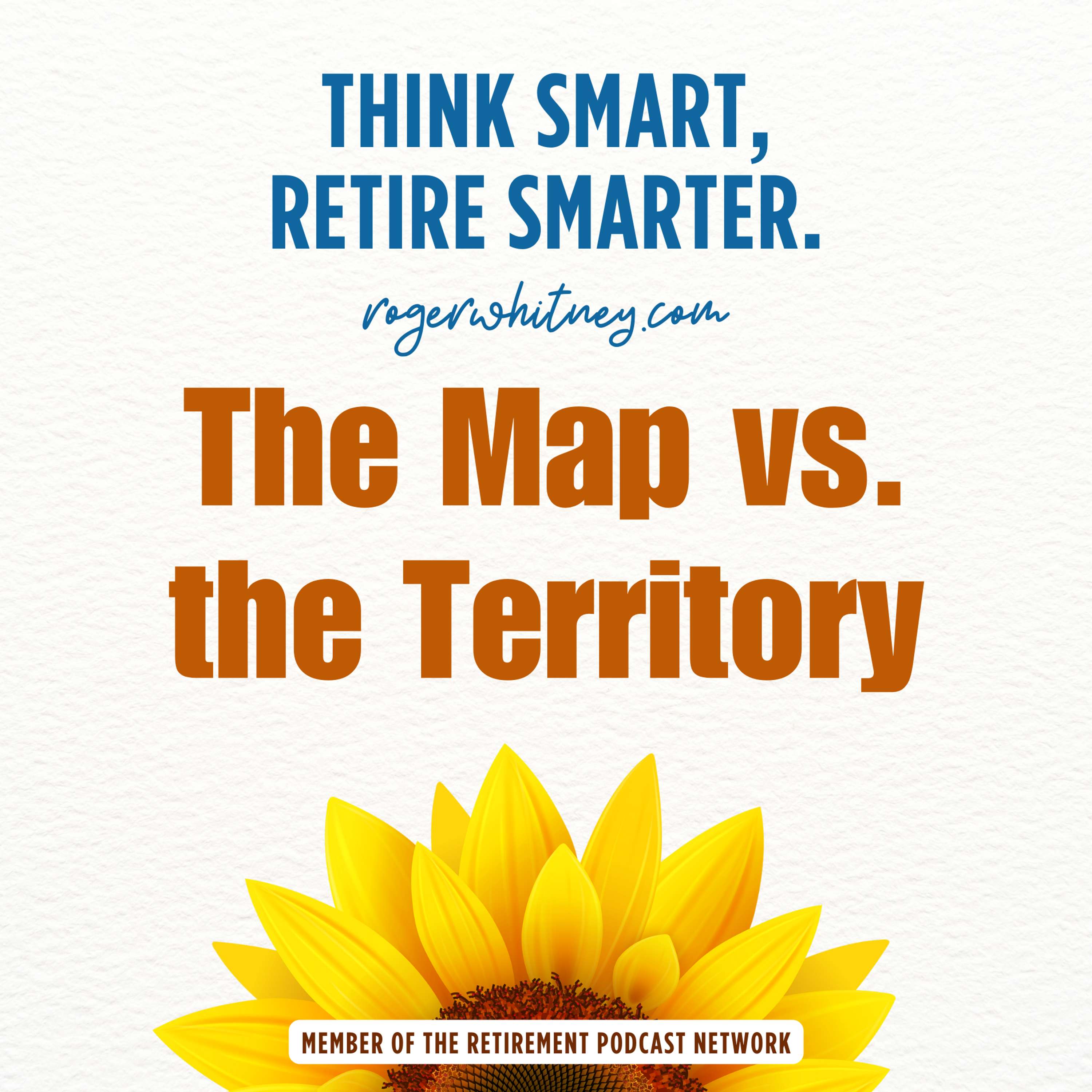 Think Smart, Retire Smarter: The Map vs The Territory