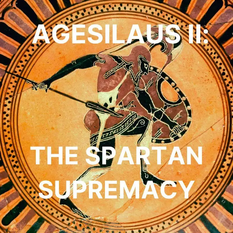 59 - Agesilaus II: The Spartan Supremacy