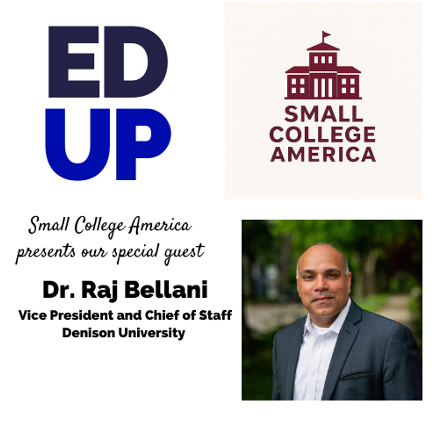 Small College America Raj Bellani – Vice President & Chief of Staff Denison University