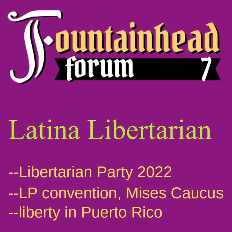 FF-7: Latina Libertarian on the Libertarian Party, the LP Mises Caucus, and Puerto Rico