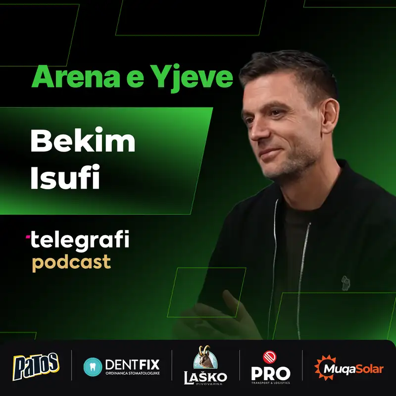 #16: Arena e Yjeve -  Bekim Isufi - Nga ndarja e Dritës dhe Gjilanit deri te “ëndrra” që ia solli largimin nga Ballkani