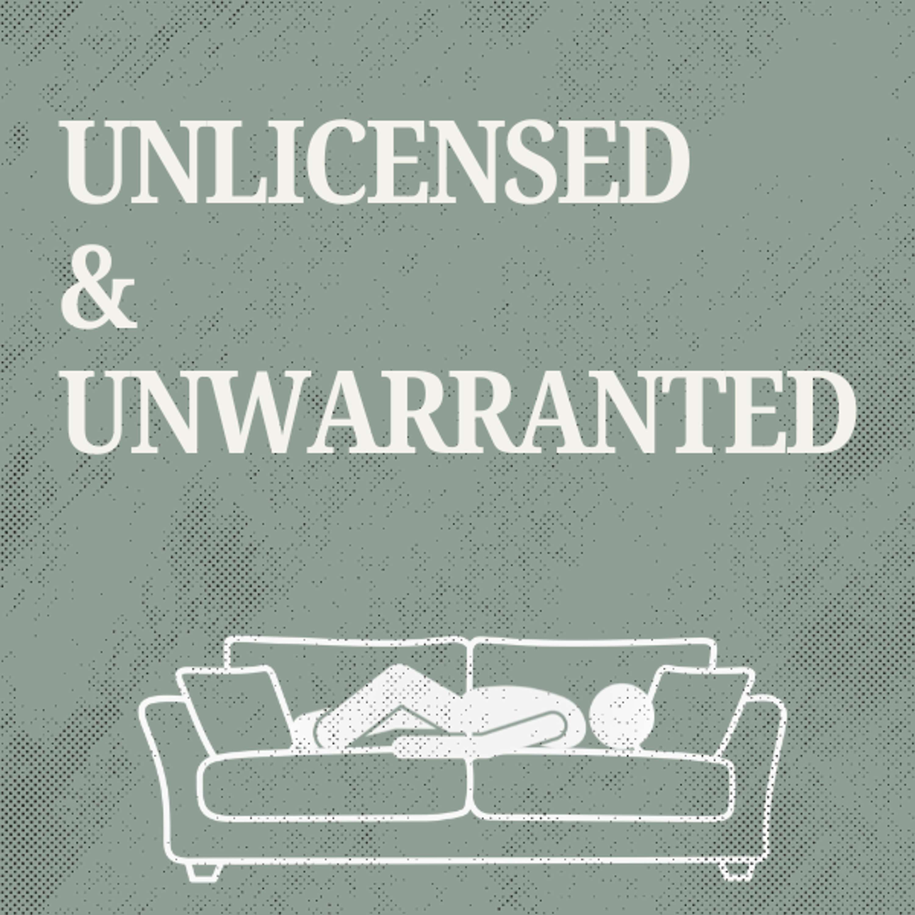 Unlicensed and Unwarranted podcast artwork