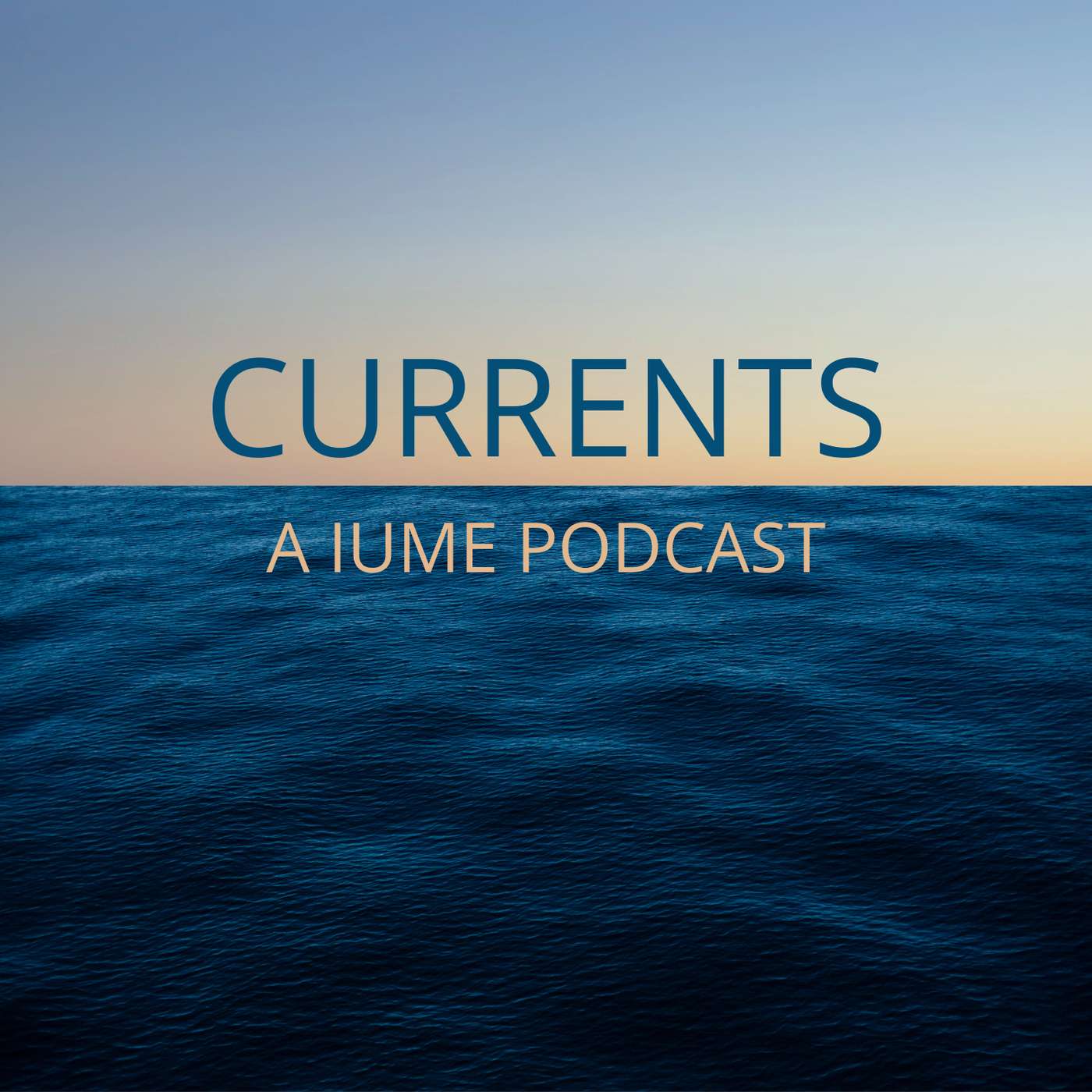 Currents: A IUME Podcast