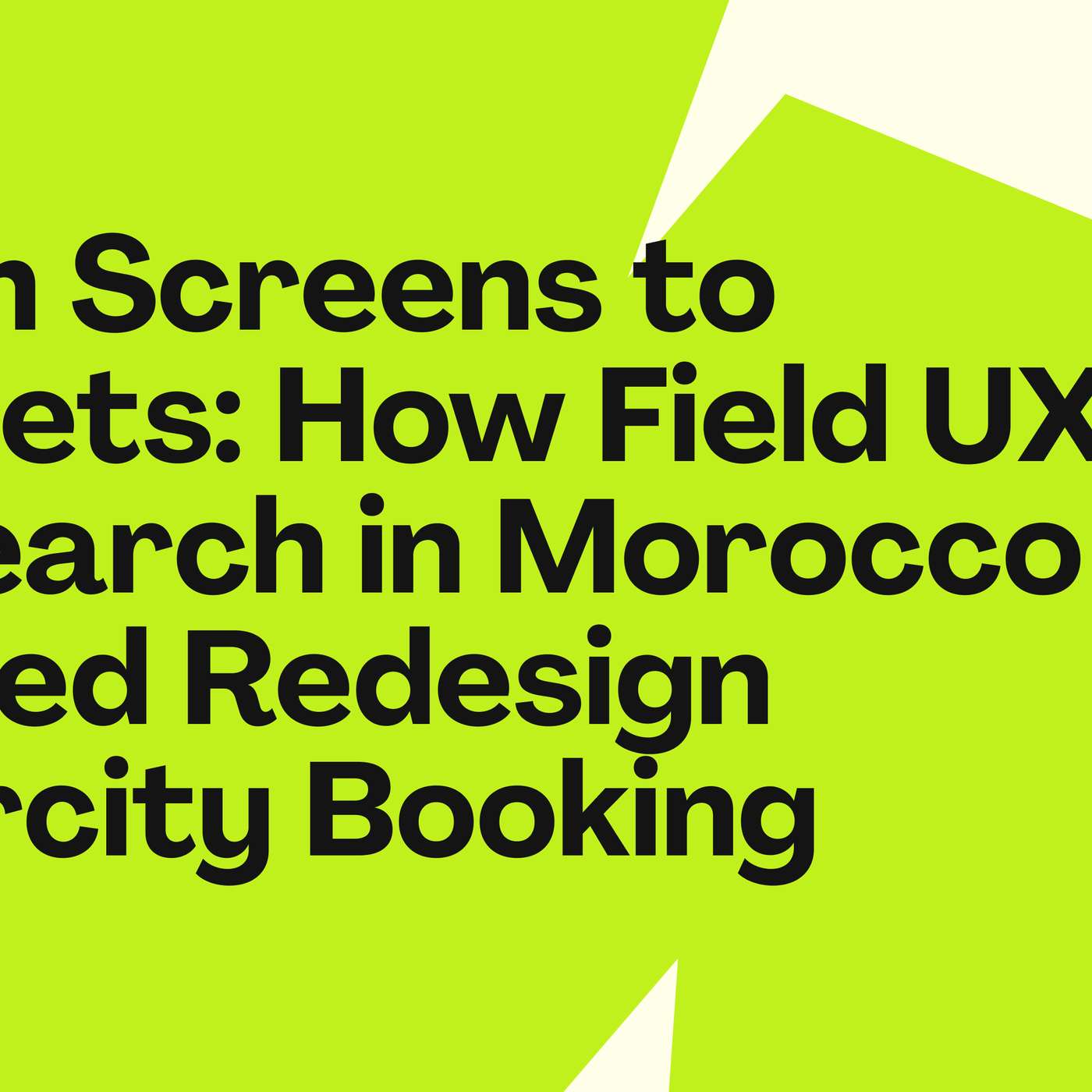 From Screens to Streets: How Field UX Research in Morocco Helped Redesign Intercity Booking