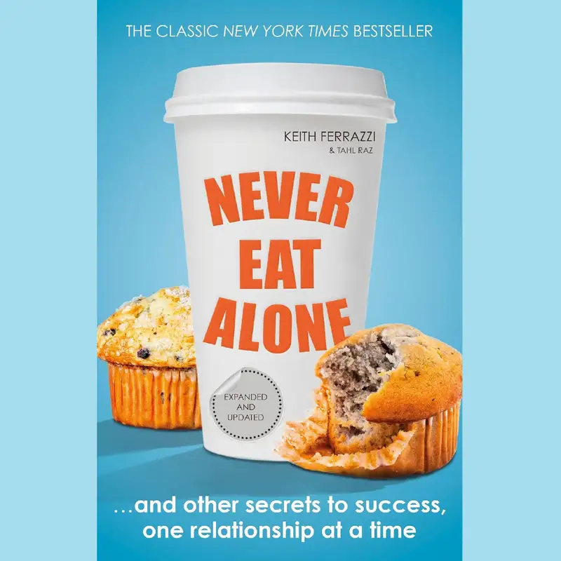  Never Eat Alone by Keith Ferrazzi