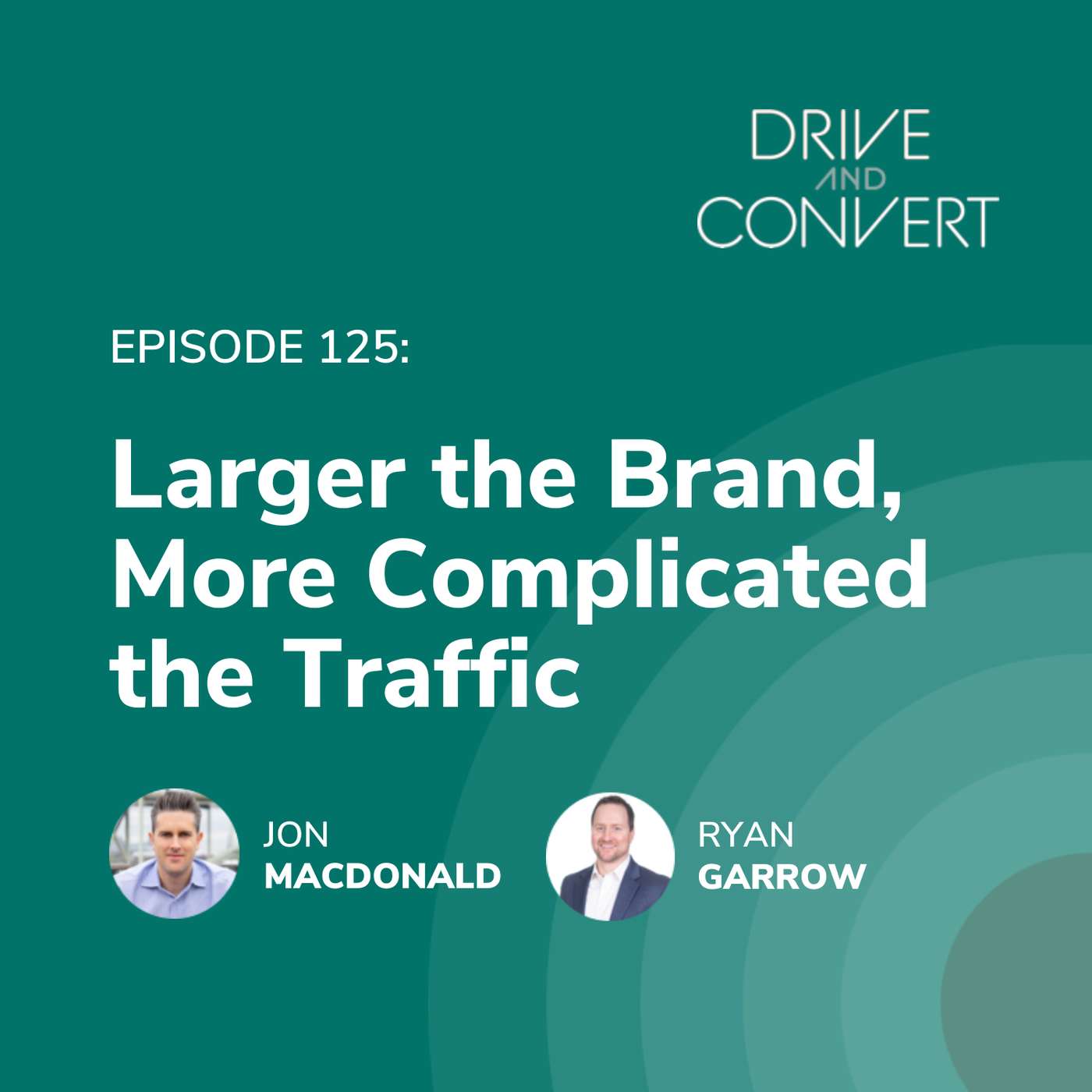 Episode 125: Larger the Brand, More Complicated the Traffic