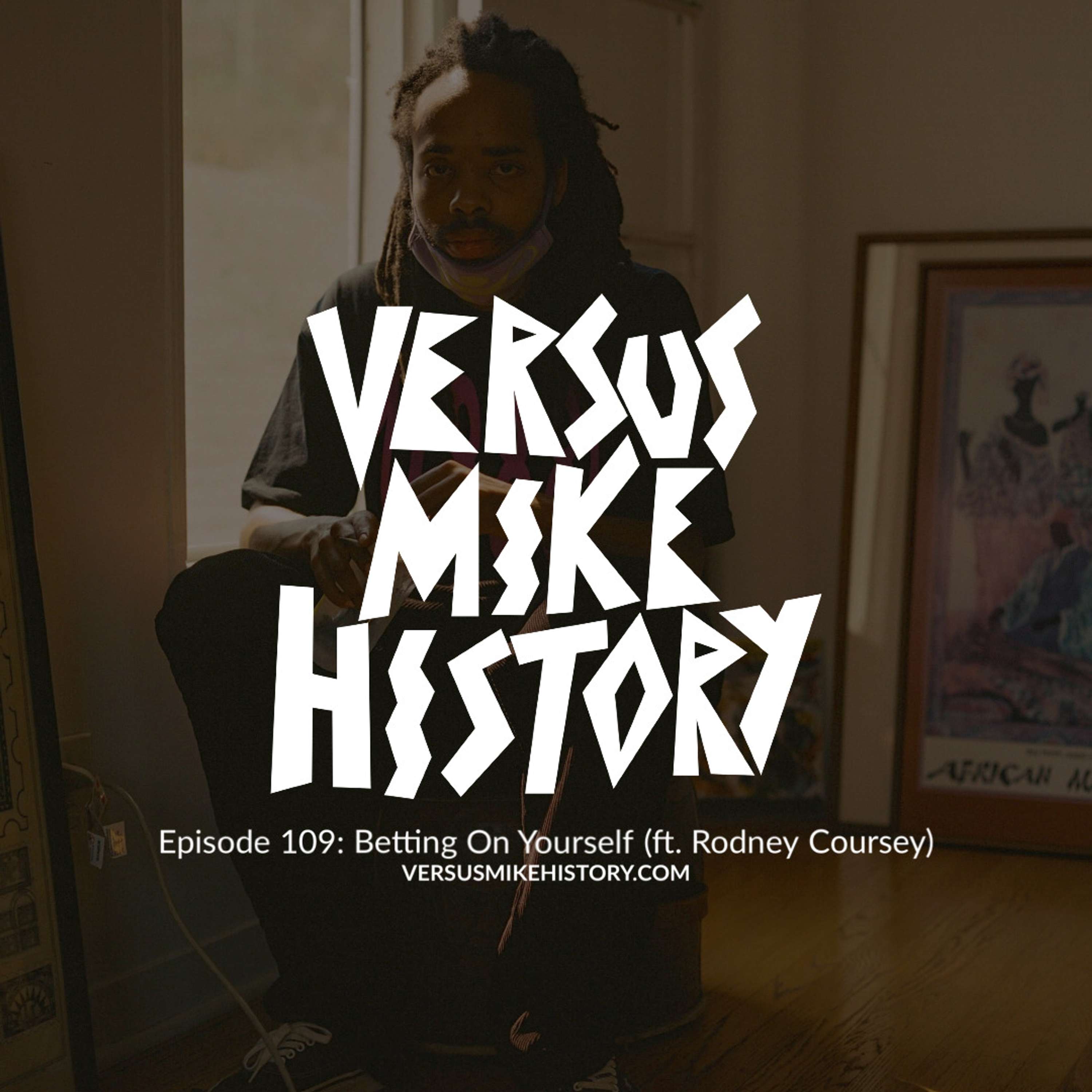 Episode 109: Betting On Yourself (ft. Rodney Coursey)