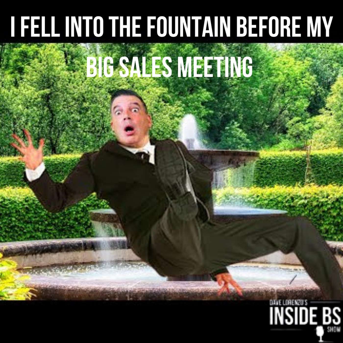 I Fell Into The Fountain Before My Big Sales Meeting | How to Prepare Your Sales Team for Adversity | 368