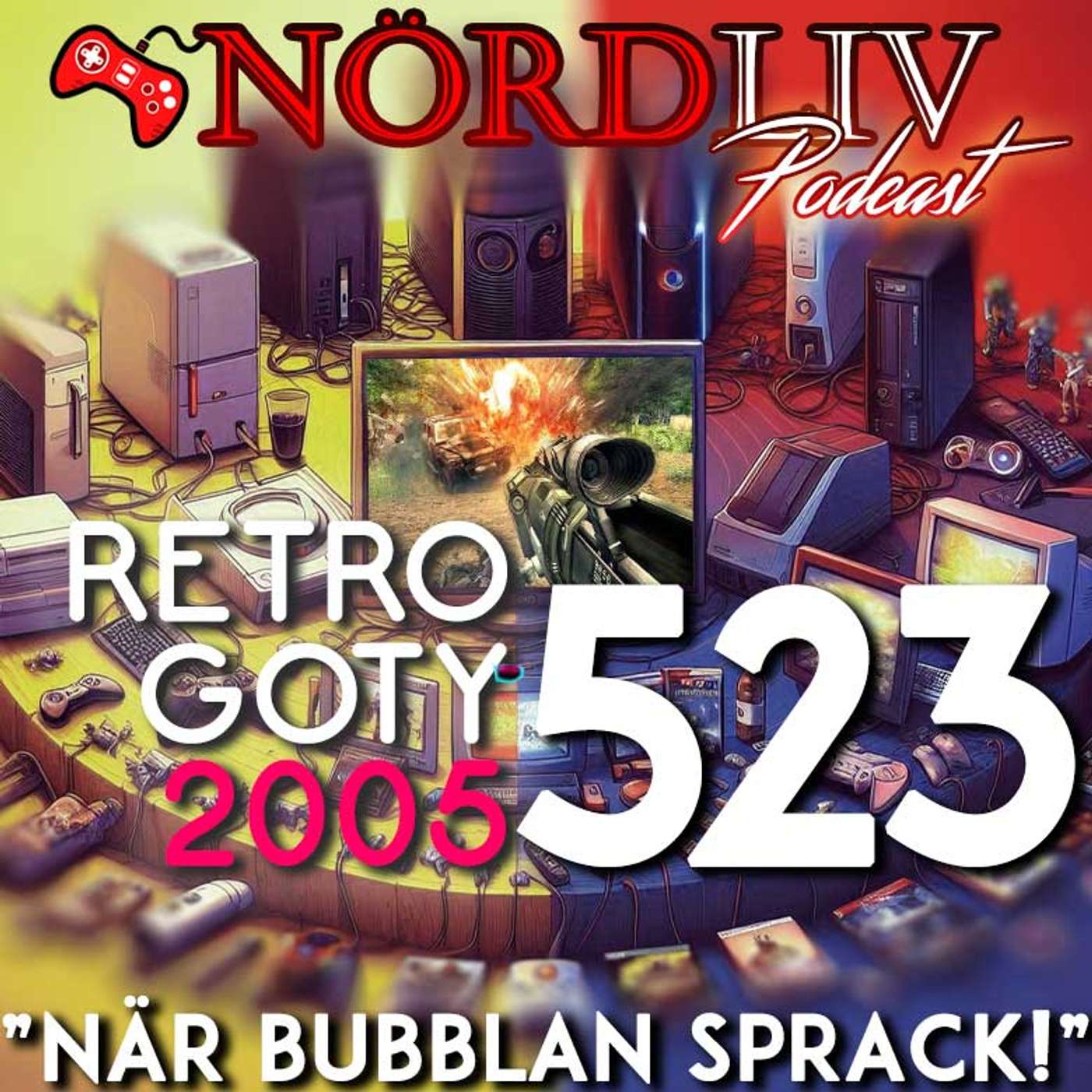 RETRO GOTY 2005 - "När bubblan sprack!" | Nördliv Avsnitt 523