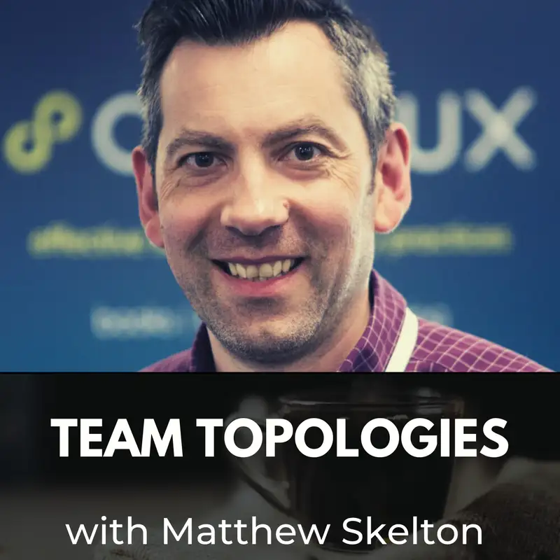Team Topologies with Matthew Skelton