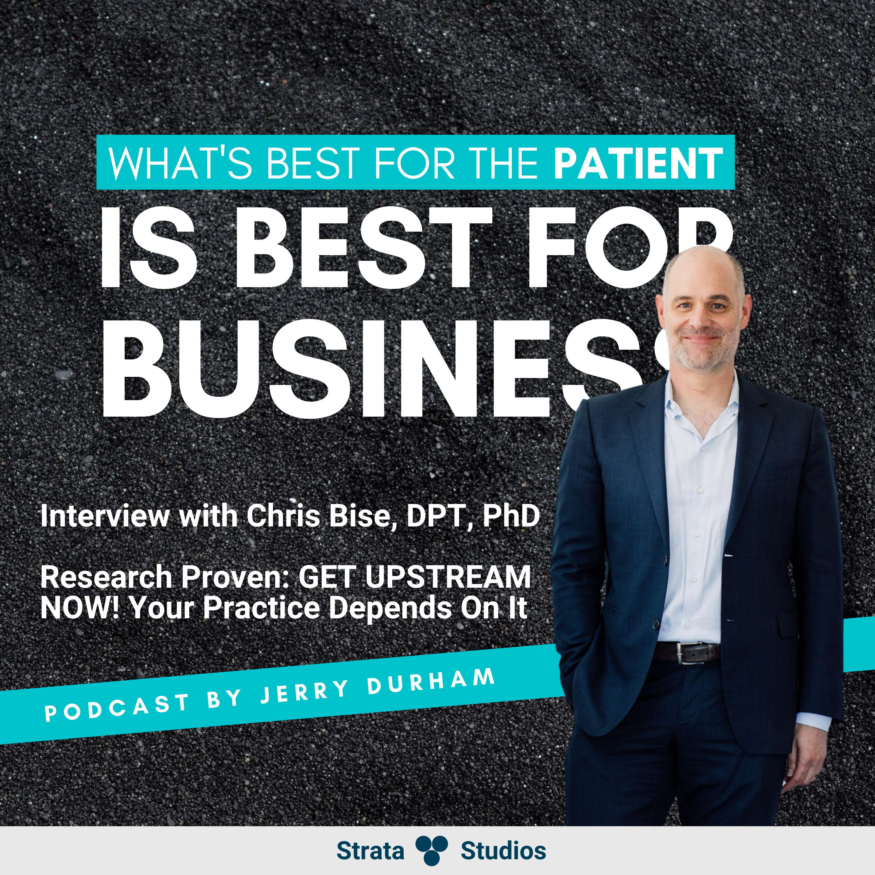 Research Proven: GET UPSTREAM NOW! Your practice depends on it - Interview with Chris Bise, DPT, PhD