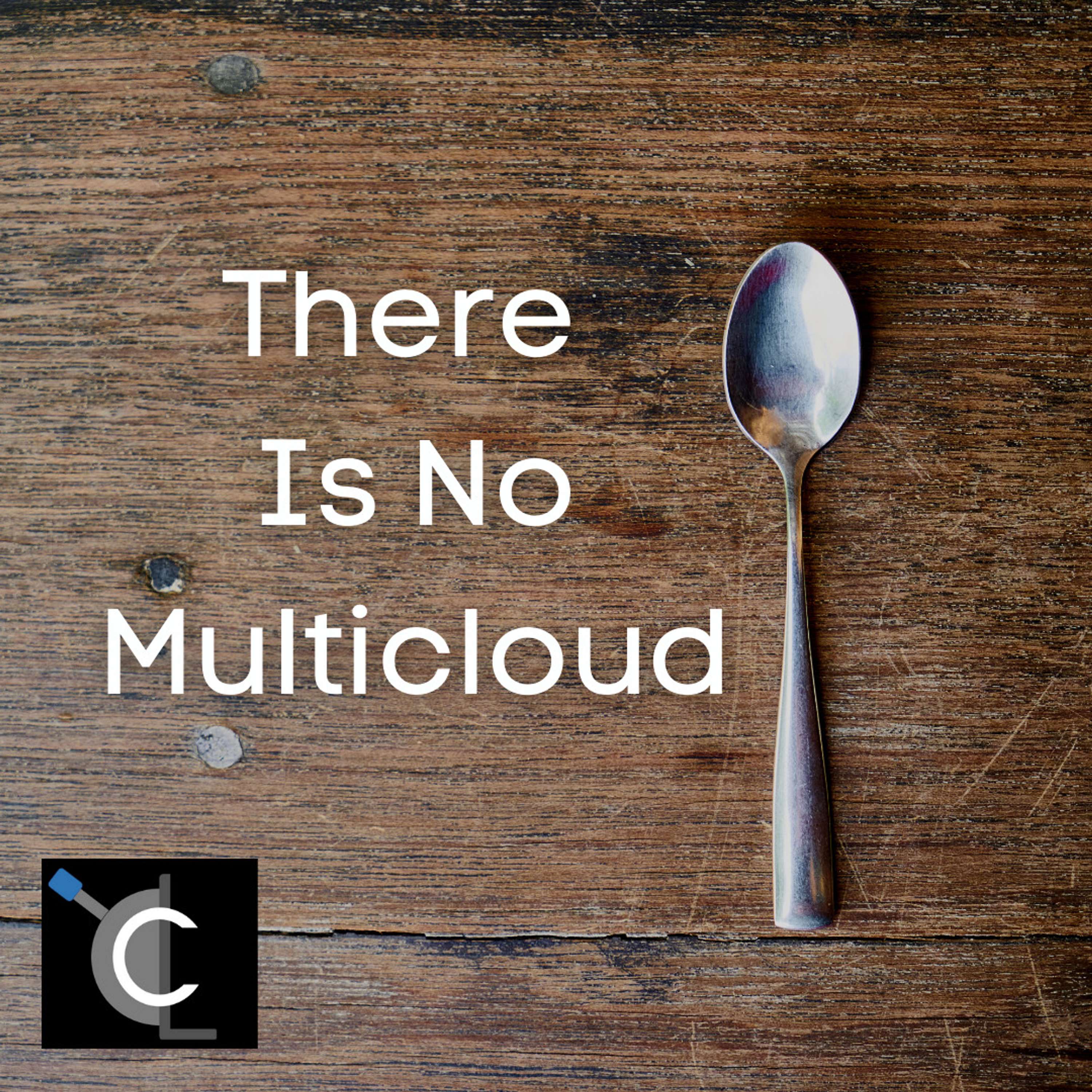 There Is No Multicloud
          
          
            
              [6]