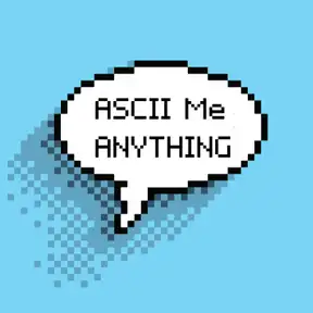 ASCII Me ANYTHING